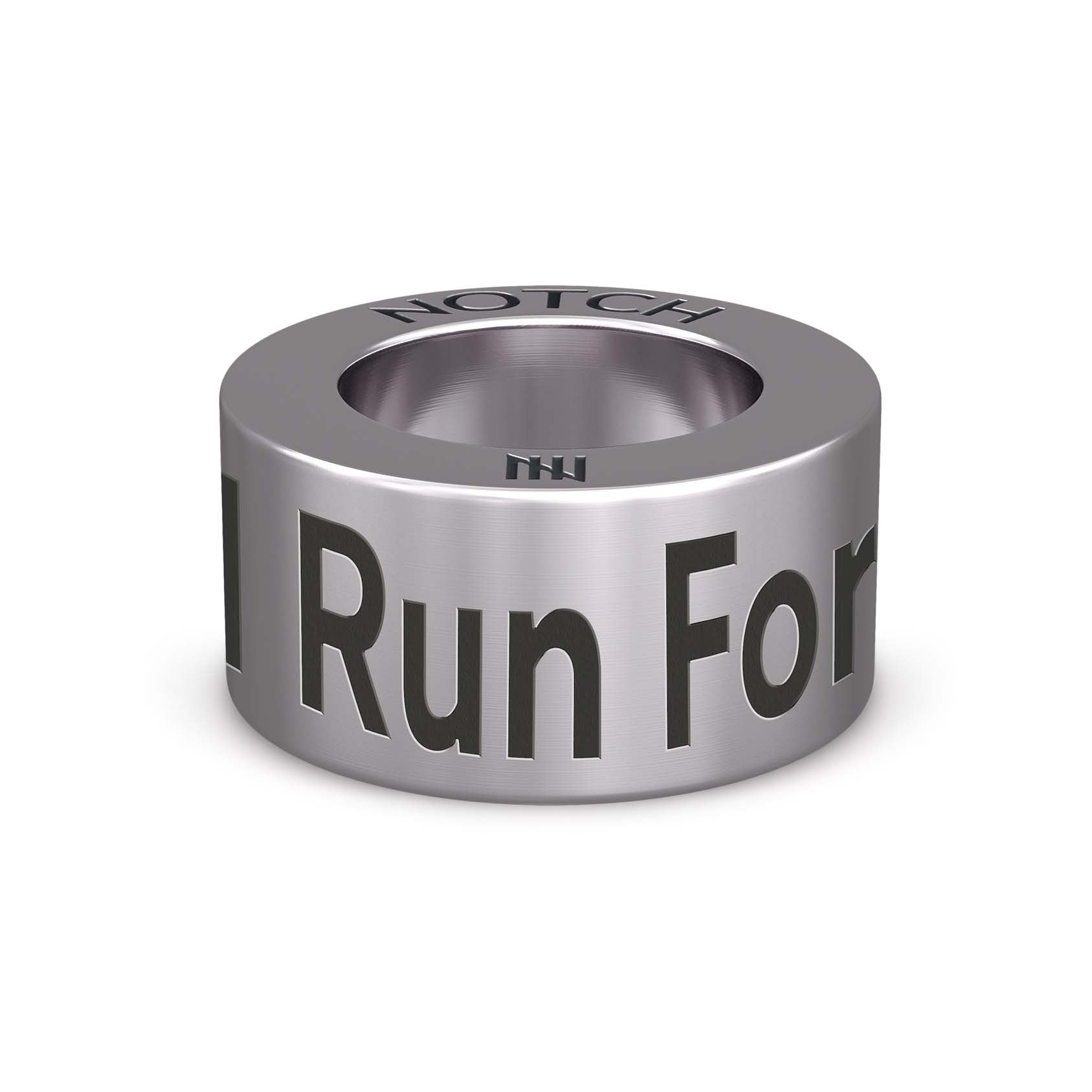 I Run For... NOTCH Charm (Full List)